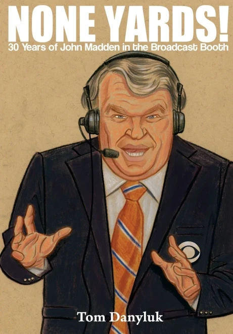None Yards! : 30 Years Of John Madden In The Broadcast Booth
