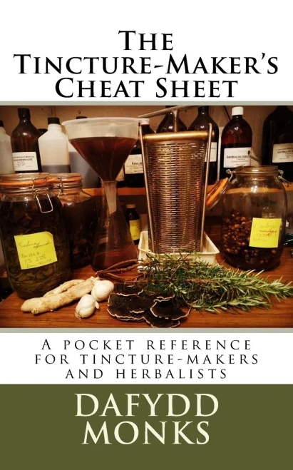The Tincture-Maker'S Cheat Sheet : A Pocket Reference For Tincture-Makers And Herbalists