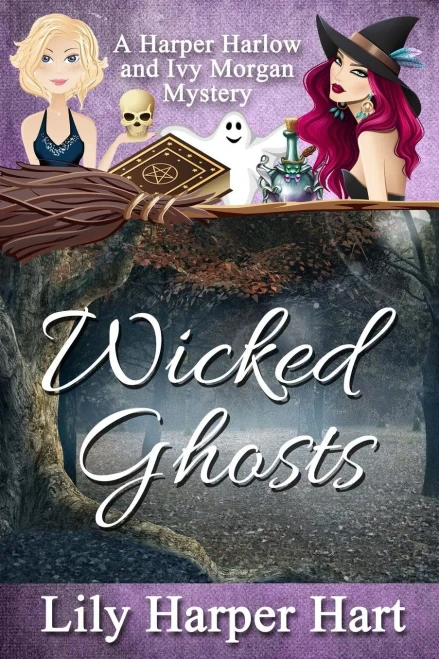 Wicked Ghosts : A Harper Harlow And Ivy Morgan Mystery