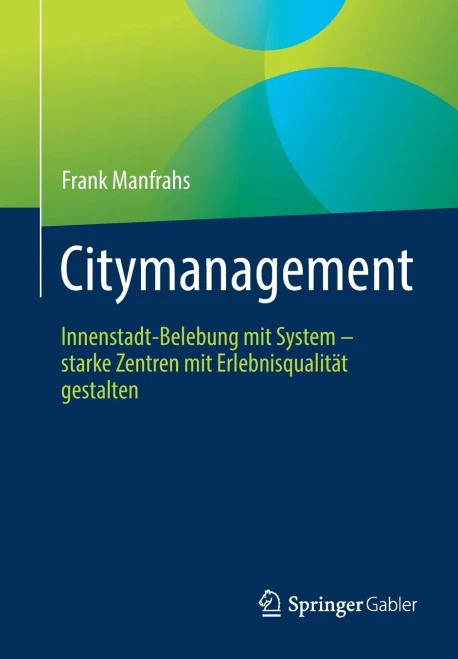 Citymanagement: Innenstadt-Belebung mit System - starke Zentren mit Erlebnisqualität gestalten (German Edition)