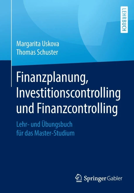 Finanzplanung, Investitionscontrolling und Finanzcontrolling: Lehr- und Übungsbuch für das Master-Studium (German Edition)