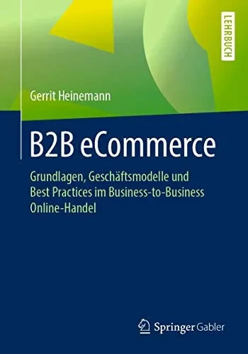 B2B eCommerce: Grundlagen, Geschäftsmodelle und Best Practices im Business-to-Business Online-Handel (German Edition)