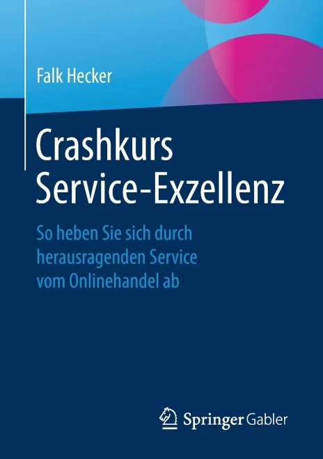Crashkurs Service-Exzellenz: So heben Sie sich durch herausragenden Service vom Onlinehandel ab (German Edition)