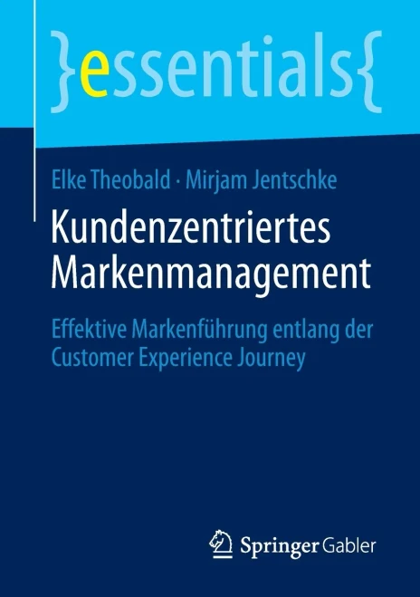 Kundenzentriertes Markenmanagement: Effektive Markenführung entlang der Customer Experience Journey (essentials) (German Edition)