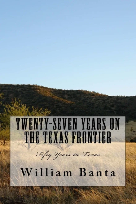 Twenty-Seven Years On The Texas Frontier : Fifty Years In Texas