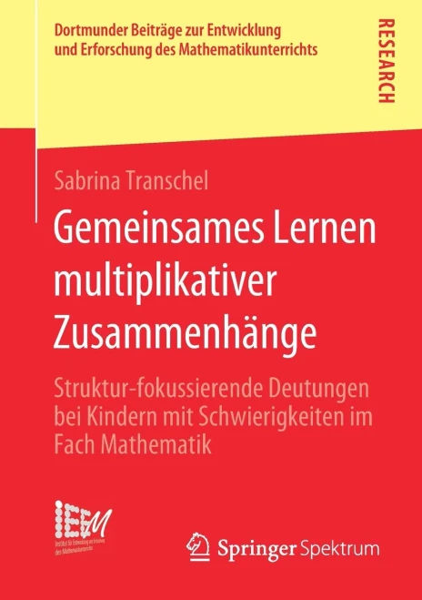 Gemeinsames Lernen multiplikativer Zusammenhänge: Struktur-fokussierende Deutungen bei Kindern mit Schwierigkeiten im Fach Mathematik (Dortmunder ... Mathematikunterrichts, 45) (German Edition)