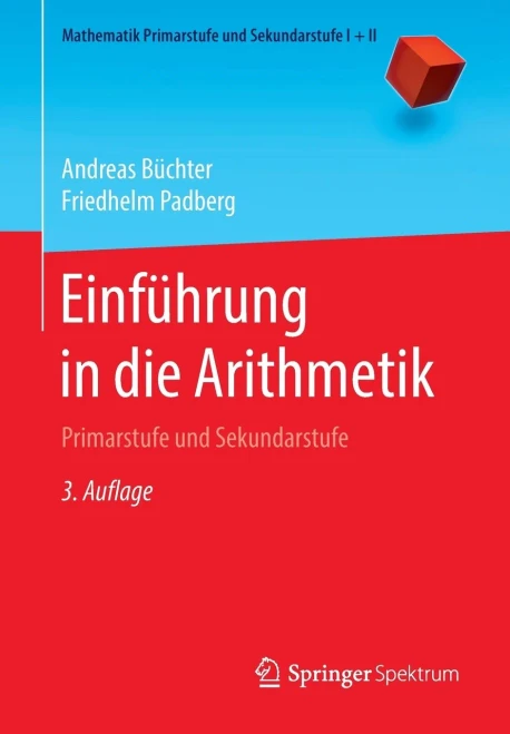 Einführung in die Arithmetik: Primarstufe und Sekundarstufe (Mathematik Primarstufe und Sekundarstufe I + II) (German Edition)
