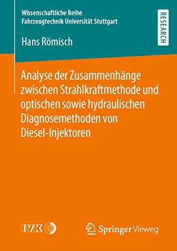 Analyse der Zusammenhänge zwischen Strahlkraftmethode und optischen sowie hydraulischen Diagnosemethoden von Diesel-Injektoren (Wissenschaftliche ... Universität Stuttgart) (German Edition)