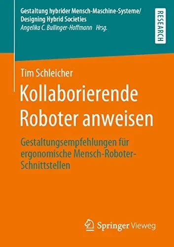 Kollaborierende Roboter anweisen: Gestaltungsempfehlungen für ergonomische Mensch-Roboter-Schnittstellen (Gestaltung hybrider Mensch-Maschine-Systeme/Designing Hybrid Societies) (German Edition)