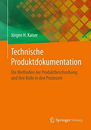Technische Produktdokumentation: Die Methoden der Produktbeschreibung und ihre Rolle in den Prozessen (German Edition)
