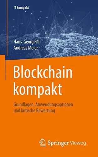 Blockchain kompakt: Grundlagen, Anwendungsoptionen und kritische Bewertung (IT kompakt) (German Edition)