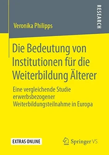 Die Bedeutung von Institutionen für die Weiterbildung Älterer: Eine vergleichende Studie erwerbsbezogener Weiterbildungsteilnahme in Europa (German Edition)
