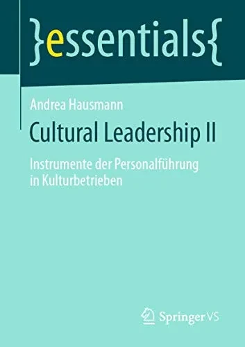 Cultural Leadership II: Instrumente der Personalführung in Kulturbetrieben (essentials) (German Edition)