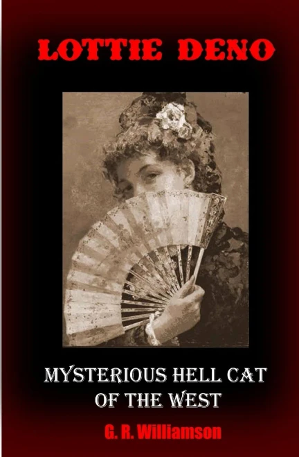 Lottie Deno : Mysterious Hell Cat Of The West