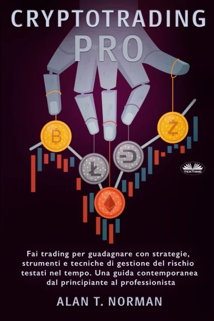Cryptotrading Pro: Scambia per vivere con strategie collaudate nel tempo, strumenti e tecniche di gestione del rischio (Italian Edition)