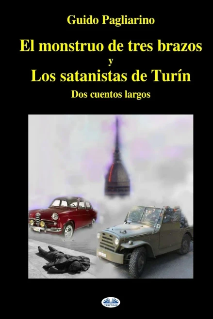 El monstruo de tres brazos y los satanistas de Turín (Spanish Edition)