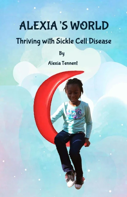 ALEXIA'S WORLD: Thriving with Sickle Cell Disease
