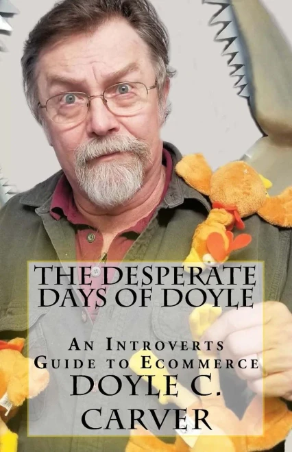 The Desperate Days Of Doyle : An Introvert'S Guide To Ecommerce
