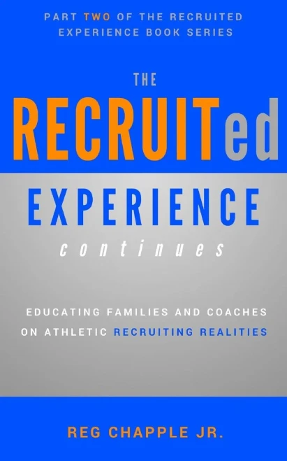 The Recruited Experience Continues : Educating Families And Coaches On Athletic Recruiting Realities