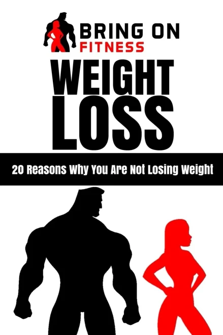 Weight Loss : 20 Reasons Why You Are Not Losing Weight
