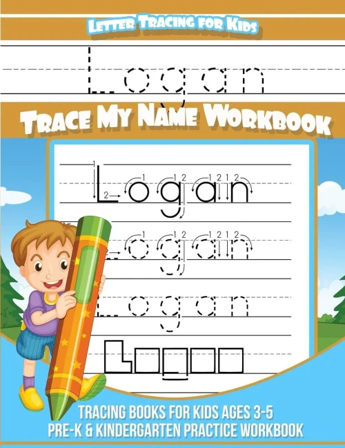 Letter Tracing For Kids Logan Trace My Name Workbook : Tracing Books For Kids Ages 3 - 5 Pre-K And Kindergarten Practice Workbook