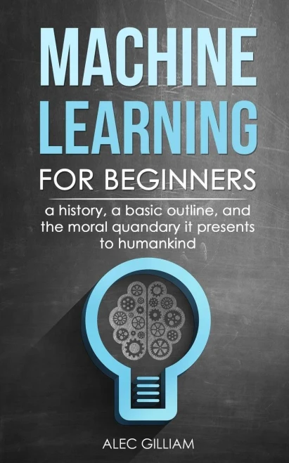 Machine Learning For Beginners : A History, A Basic Outline, And The Moral Quandary It Presents To Humankind