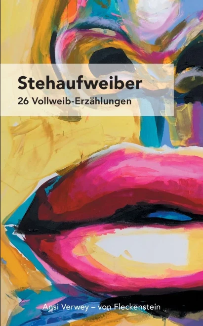 Stehaufweiber: 26 Vollweib-Erzählungen (German Edition)