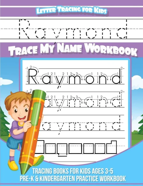 Raymond Letter Tracing For Kids Trace My Name Workbook : Tracing Books For Kids Ages 3 - 5 Pre-K And Kindergarten Practice Workbook