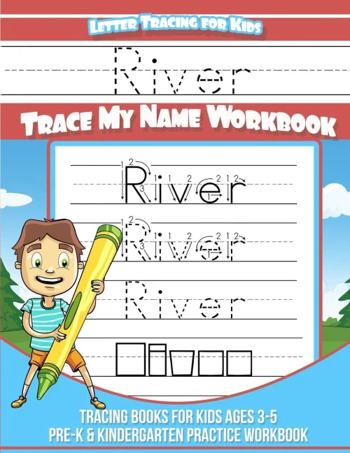 River Letter Tracing For Kids Trace My Name Workbook : Tracing Books For Kids Ages 3 - 5 Pre-K And Kindergarten Practice Workbook