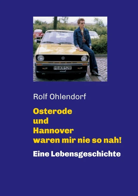 Osterode und Hannover waren mir nie so nah!: Eine Lebensgeschichte (German Edition)