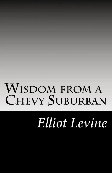 Wisdom From A Chevy Suburban : Advice From Elliot Levine