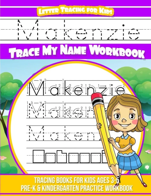 Makenzie Letter Tracing For Kids Trace My Name Workbook : Tracing Books For Kids Ages 3 - 5 Pre-K And Kindergarten Practice Workbook