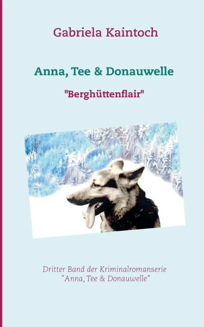 Anna, Tee & Donauwelle: Berghüttenflair (German Edition)