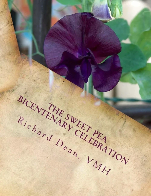 The Sweet Pea Bicentenary Celebration : The Celebration Of The Bicentenary Of The Introduction Of The Sweet Pea To Great Britain