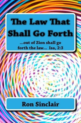 The Law That Shall Go Forth : ... For Out Of Zion Shall Go Forth The Law... Isa 2:3
