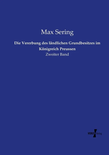 Die Vererbung des ländlichen Grundbesitzes im Königreich Preussen: Zweiter Band (German Edition)