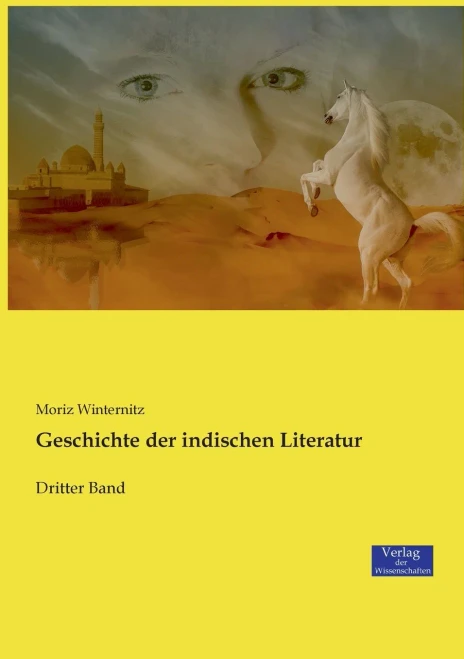 Geschichte der indischen Literatur: Dritter Band (Volume 3) (German Edition)