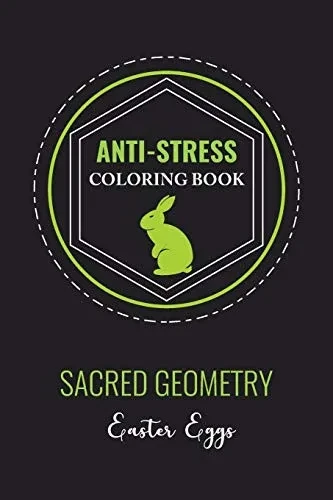 Anti-Stress Coloring Book Sacred Geometry Easter Egg: Anti-Stress Art Therapy for Busy People. The Mindfulness Coloring  For Adults Sacred Geometry Design Mandala Easter Egg