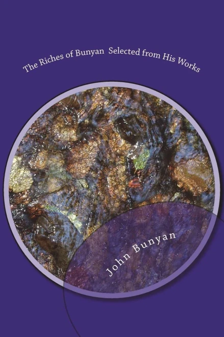 The Riches Of Bunyan Selected From His Works