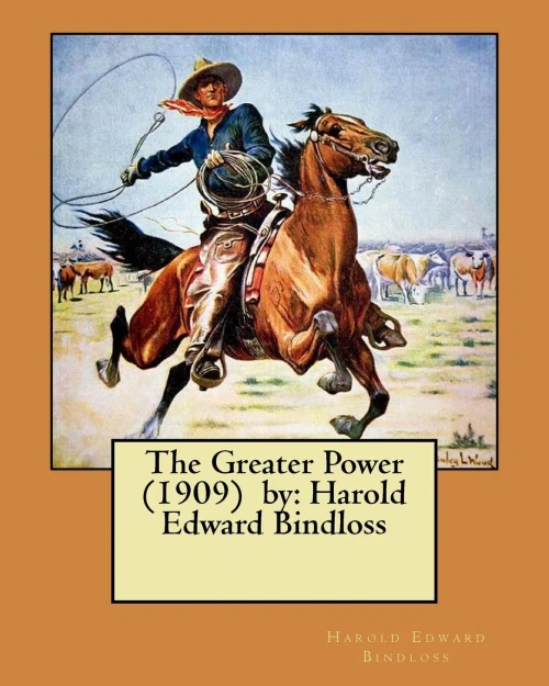 The Greater Power (1909) By : Harold Edward Bindloss