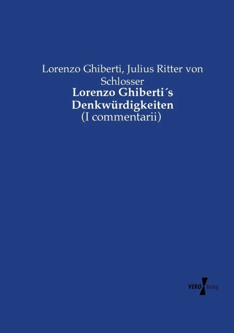 Lorenzo Ghiberti´s Denkwürdigkeiten: (I commentarii) (German Edition)