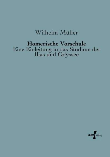 Homerische Vorschule: Eine Einleitung in das Studium der Ilias und Odyssee (German Edition)