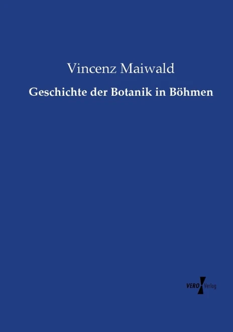 Geschichte der Botanik in Böhmen (German Edition)