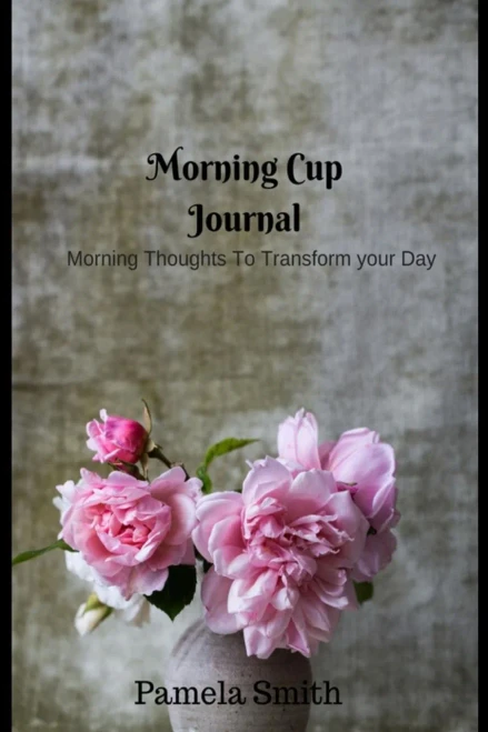 Morning Cup With Pam : Motivational And Inspirational Quotes For Everyday