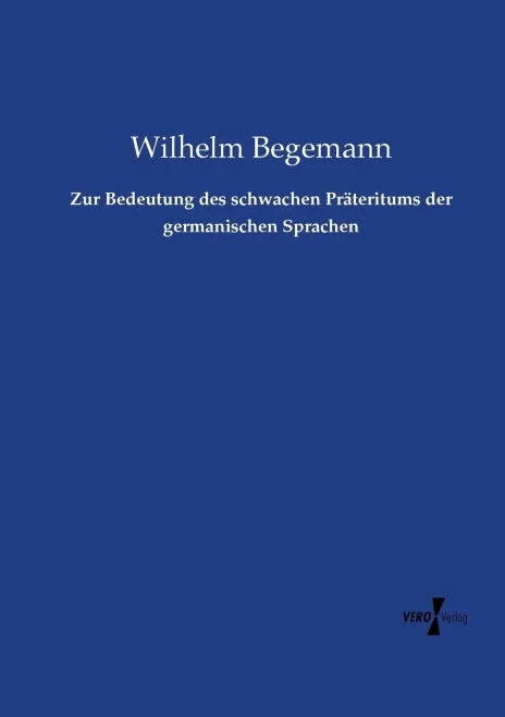 Zur Bedeutung des schwachen Präteritums der germanischen Sprachen (German Edition)