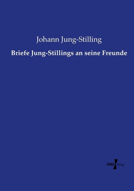 Briefe Jung-Stillings an seine Freunde (German Edition)