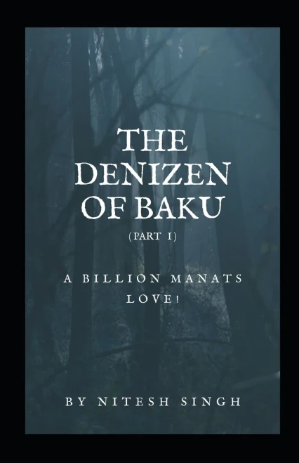 The Denizen Of Baku : A Billion Manats Love! (Reprint Edition)