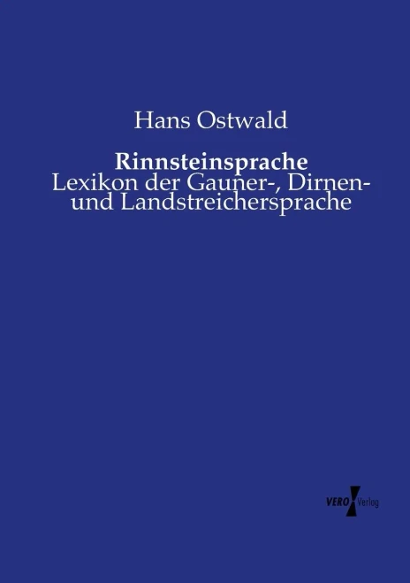 Rinnsteinsprache: Lexikon der Gauner-, Dirnen- und Landstreichersprache (German Edition)