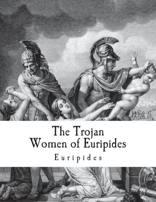 The Trojan Women Of Euripides : Troades