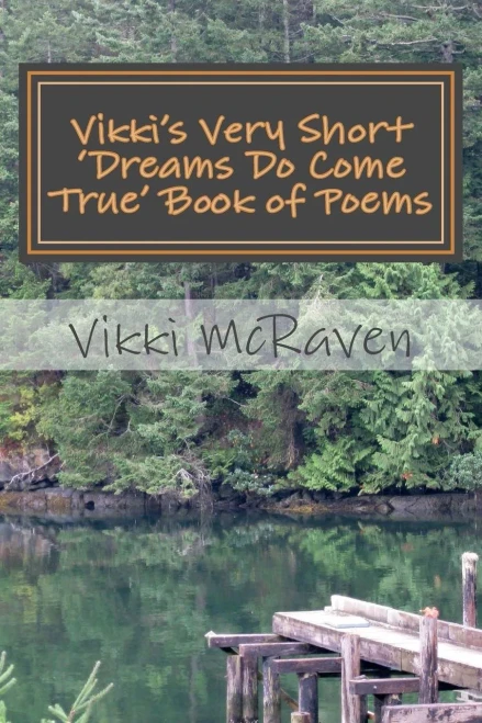 Vikki'S Very Short 'Dreams Do Come True' Book Of Poems : 11 Love Inspired Poems